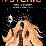 Psychic: How to Unlock Your Sixth Sense