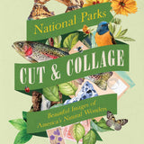 Cut & Collage National Parks: Beautiful Images of America's Natural Wonders