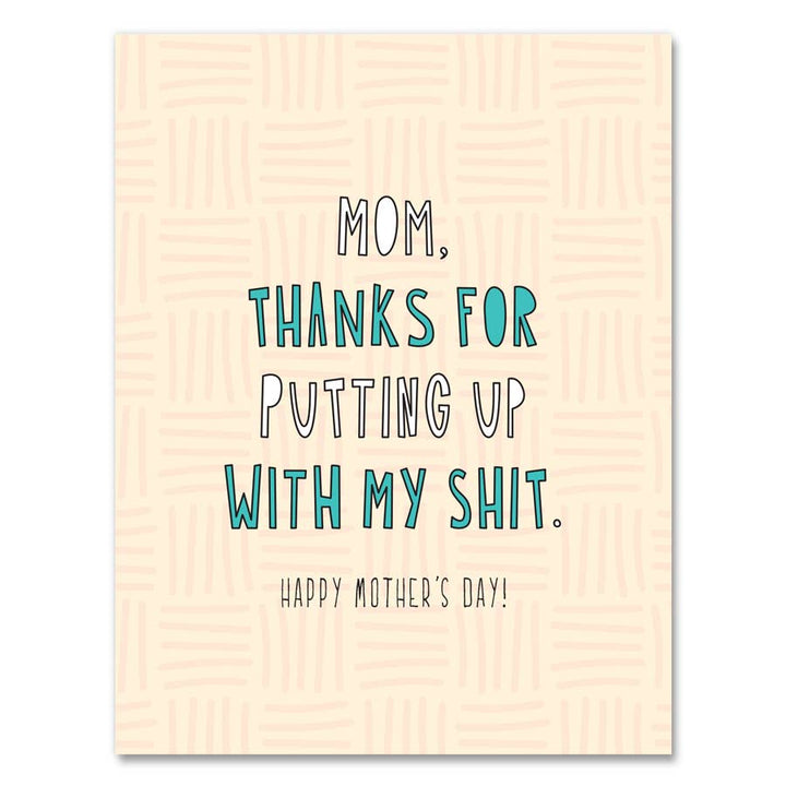 Mom, Thanks For Putting Up With My Shit Card