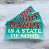 'Daddy is a State of Mind' Bumper Sticker
