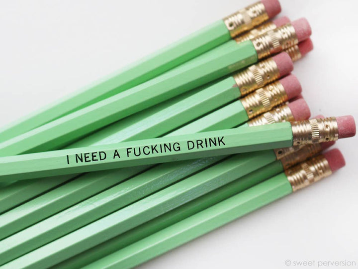 I Need A Fucking Drink Green - Single Pencil