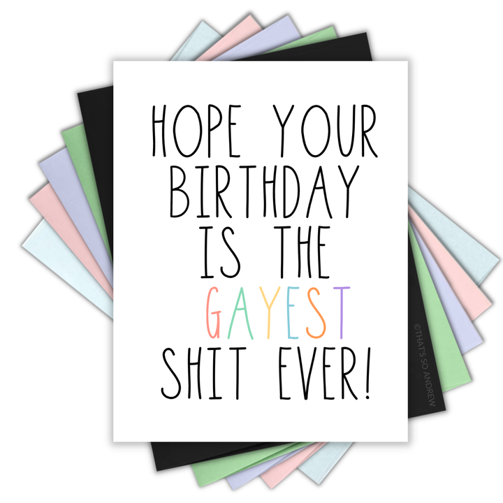 Hope Your Birthday is the Gayest Shit Ever Card