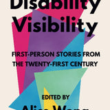 Disability Visibility: First-Person Stories from the Twenty-First Century Book