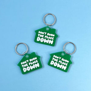 Don't Burn the Place Down Plastic Keychain