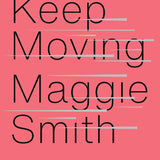 Keep Moving: Notes on Loss, Creativity, and Change Book