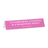 'It's Hard Being a Diamond' Dolly Parton Desk Sign