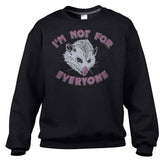 I'm Not For Everyone Opposum Unisex Sweatshirt