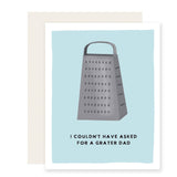 No Grater Dad - Father's Day Card