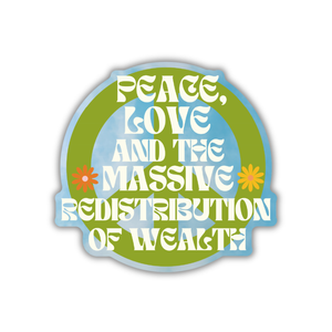 Peace, Love and the Massive Redistribution Vinyl Sticker