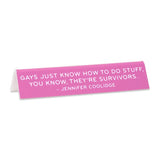 Jennifer Coolidge "The Gays Just Know..." Quote Desk Sign