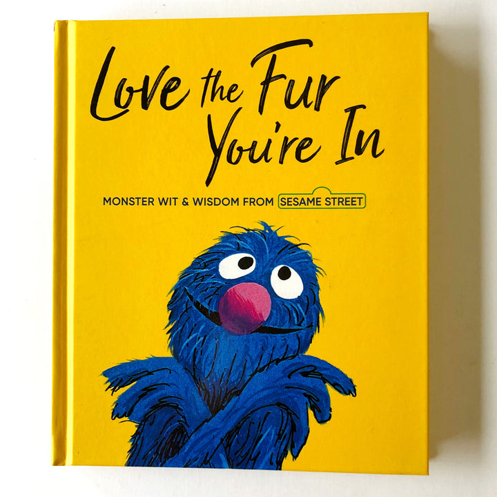 Love the Fur You're In: Monster Wit & Wisdom from Sesame Street Book