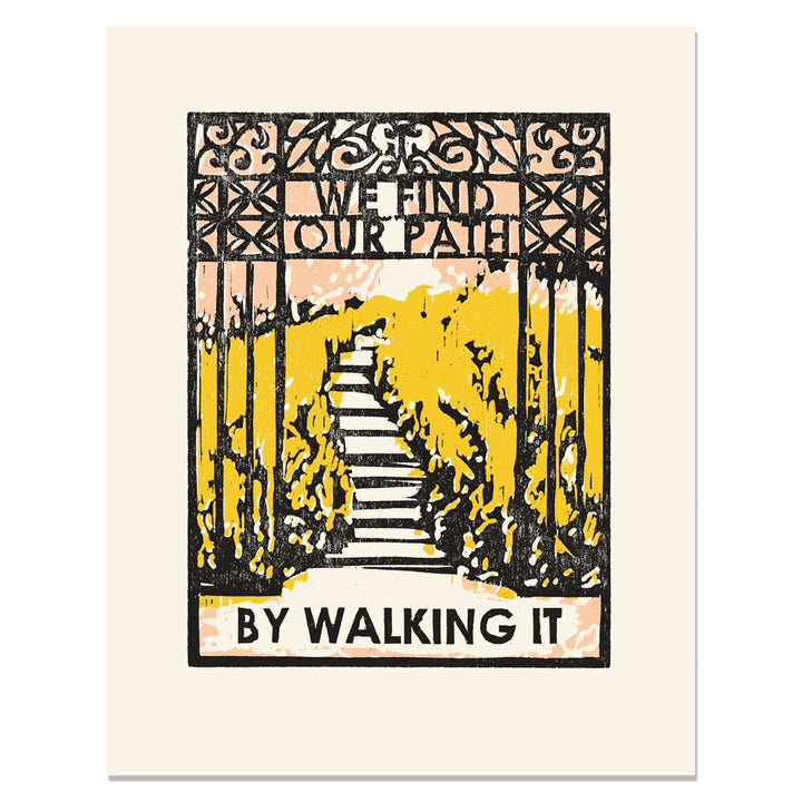 We Find Our Path By Walking It Art Print