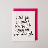 Figuring Out Some Heavy Shit - Friendship/Encouragement Card