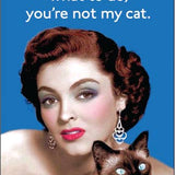 You Can't Tell Me What To Do, You're Not My Cat - Magnet