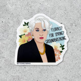 "Florals? For Spring? Groundbreaking" Sticker