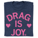 Drag Is Joy TShirt