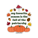 My Favorite Season is the Fall of the Patriarchy Sticker