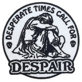 Arcane Bullshit Desperate Times Call for Despair