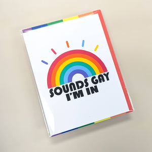 Sounds Gay I'm In LGTBQ+ Rainbow Pride Greeting Card