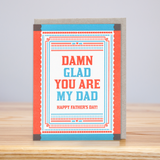 Damn Glad You Are My Dad - Father's Day Card