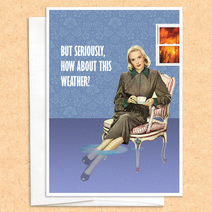 How About This Weather (but seriously) Card