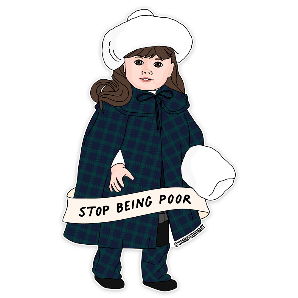 Sammy Gorin Sticker Stop Being Poor Samantha American Girl Doll