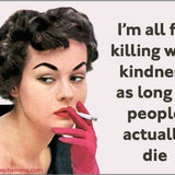 MAGNET: I'm for all the killing with kindess,
